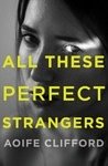 Cover Art for 9781471153631, All These Perfect Strangers by Aoife Clifford