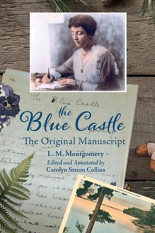 Cover Art for 9781774712757, The Blue Castle: The Original Manuscript by Lucy Montgomery