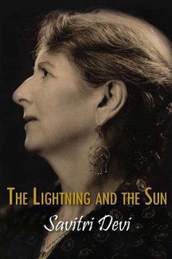 Cover Art for 9781935965541, The Lightning and the SunCentennial Edition of Savitri Devi's Works by Savitri Devi