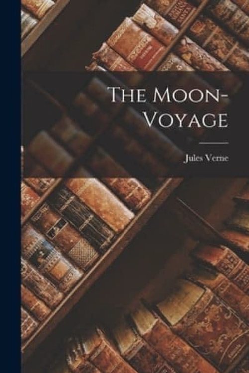 Cover Art for 9781015785076, The Moon-Voyage by Jules Verne