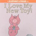 Cover Art for 9781406314717, I Love My New Toy! by Mo Willems