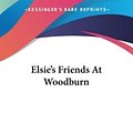 Cover Art for 9780548455661, Elsie's Friends at Woodburn by Martha Finley