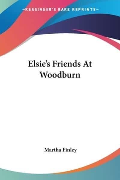 Cover Art for 9780548455661, Elsie's Friends at Woodburn by Martha Finley