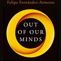 Cover Art for 9781786075819, Out of Our Minds: A History of What We Think and How We Think It by Felipe Fernandez-Armesto