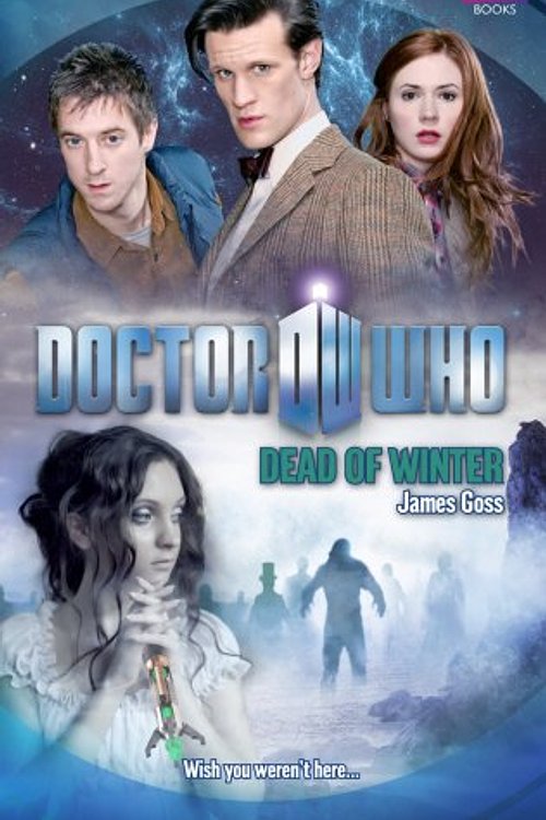 Cover Art for 9781849902380, Doctor Who: Dead of Winter by James Goss