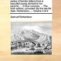 Cover Art for 9781140676706, Pamela: Or, Virtue Rewarded. in a Series of Familiar Letters from a Beautiful Young Damsel to Her Parents: ... in Four Volumes by Samuel Richardson