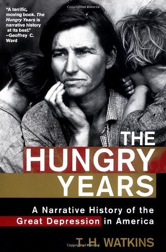 Cover Art for 9780805065060, The Hungry Years: A Narrative History of the Great Depression in America by T. H. Watkins