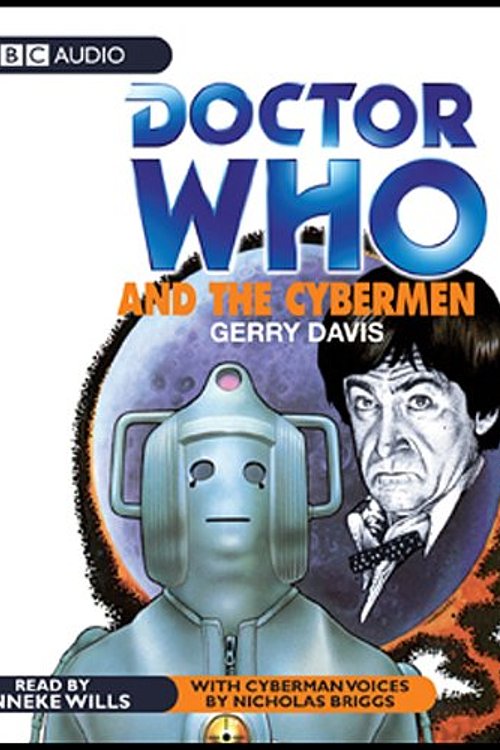 Cover Art for 9781408409268, Doctor Who And The Cybermen by Gerry Davis, Anneke Wills, Nicholas Briggs