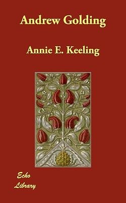 Cover Art for 9781406819663, Andrew Golding by Annie E. Keeling