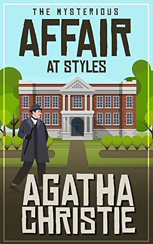 Cover Art for B07V6B5TWH, Agatha Christie's Complete Classic: The Mysterious Affair at Styles (Illustrated) (Hercule Poirot Book 1) by Agatha Christie