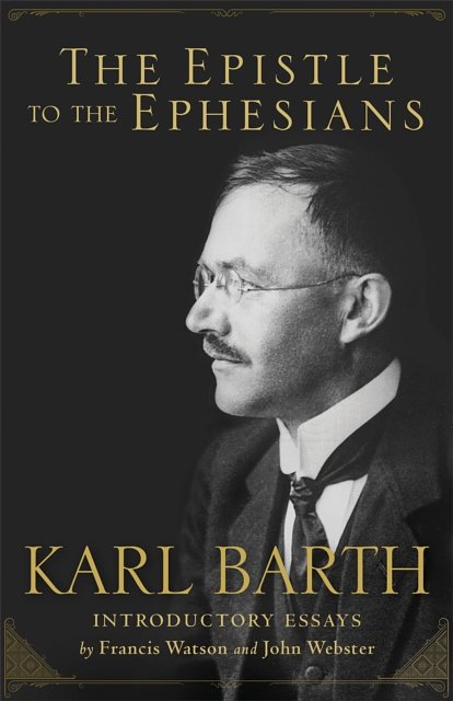Cover Art for 9780801030918, The Epistle to the Ephesians by Karl Barth