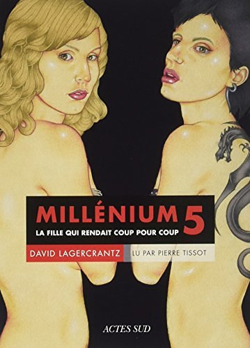 Cover Art for 9782330087777, Millenium 5 - (Livre Audio) la Fille Qui Rendait Coup pour Coup by David Lagercrantz