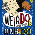 Cover Art for 9781760271756, WeirDo 6: Crazy Weird by Anh Do