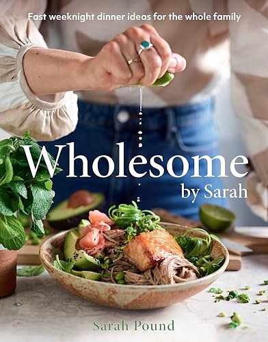 Cover Art for B0CTJKNZS5, Wholesome by Sarah: Fast weeknight dinner ideas for the whole family by Sarah Pound