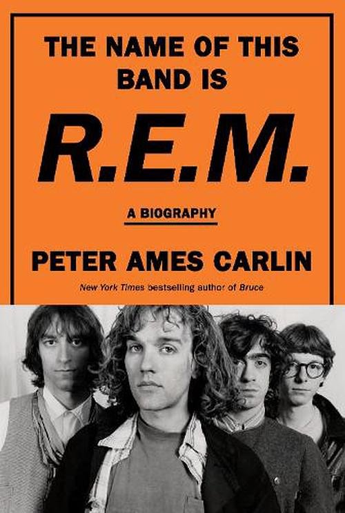 Cover Art for 9780385546942, The Name of This Band Is R.E.M.: A Biography by Carlin, Peter Ames