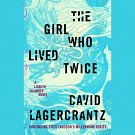 Cover Art for 9781524709037, The Girl Who Lived Twice by David Lagercrantz