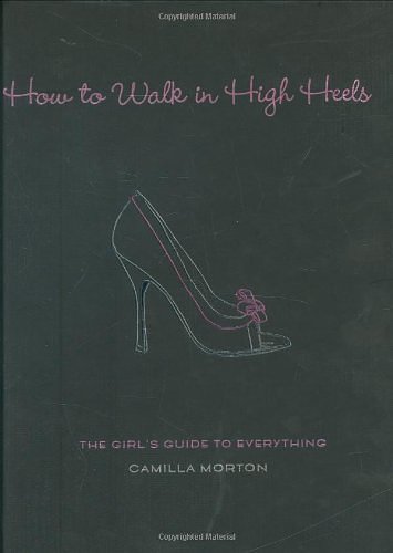 Cover Art for 9781401302757, How to Walk in High Heels by Camilla Morton