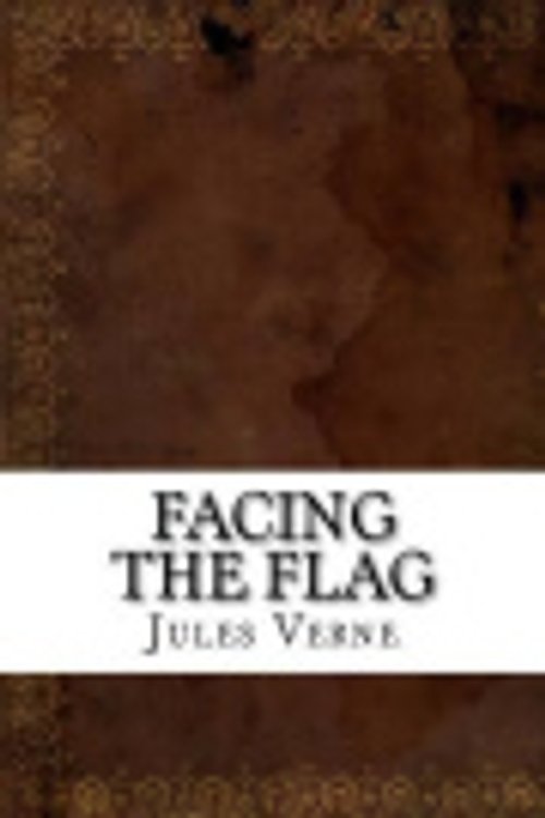 Cover Art for 9781542416559, Facing the Flag by Jules Verne