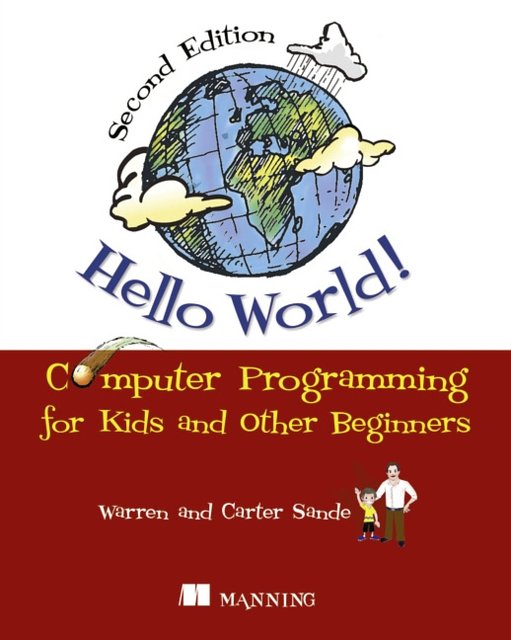 Cover Art for 9781617290923, Hello World! Computer Programming for Kids and Other Beginners by Warren Sande