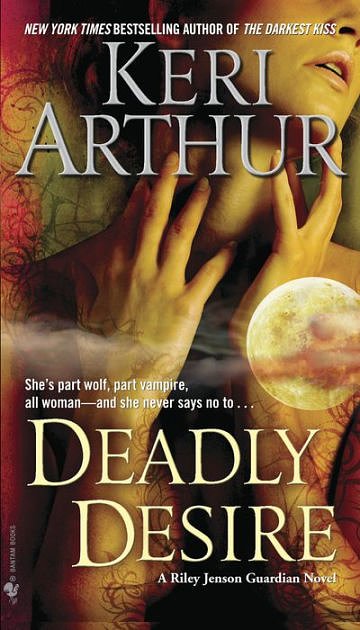 Cover Art for 9780553591156, Deadly Desire by Keri Arthur