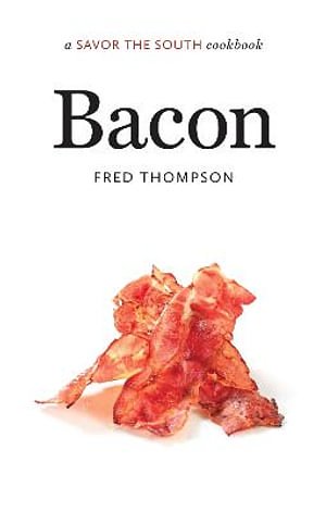 Cover Art for 9781469630113, BaconA Savor the South(r) Cookbook by Fred Thompson