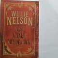 Cover Art for 9781607518846, A Tale Out of Luck by Willie Nelson, Mike Blakely