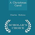 Cover Art for 9781297111068, A Christmas Carol - Scholar's Choice Edition by Charles Dickens