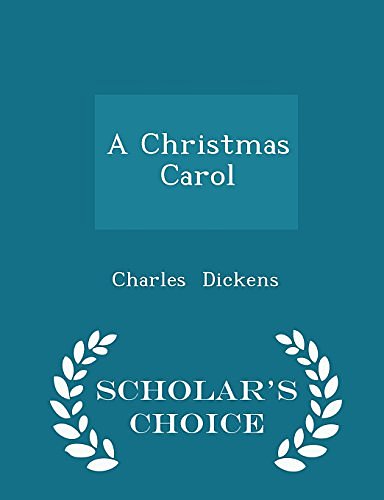 Cover Art for 9781297111068, A Christmas Carol - Scholar's Choice Edition by Charles Dickens