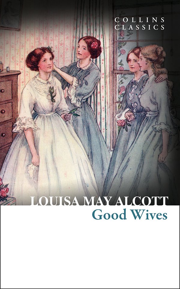 4 editions of Good WivesCollins Classics by Alcott, Louisa May