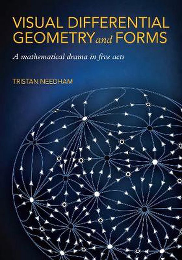 Cover Art for 9780691203690, Visual Differential Geometry and Forms: A Mathematical Drama in Five Acts by Tristan Needham