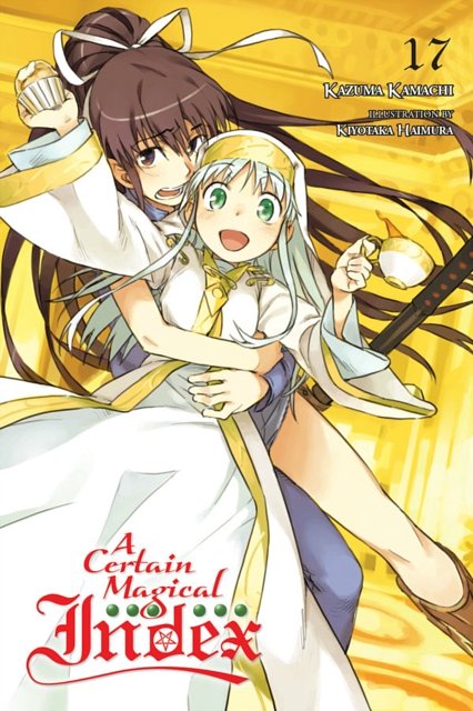 Cover Art for 9780316474542, A Certain Magical Index, Vol. 17 (Light Novel) by Kazuma Kamachi