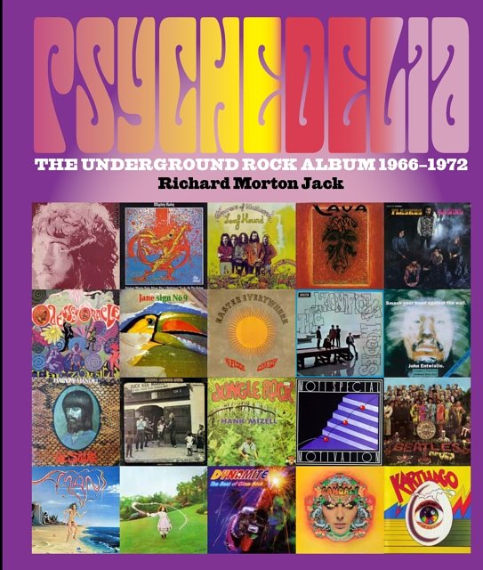 Cover Art for 9781786750280, Psychedelia: The Underground Rock Album, 1966-1970 by Richard Morton Jack