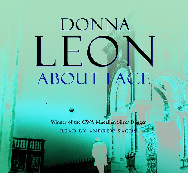 Cover Art for 9781846571879, About Face: (Brunetti 18) by Donna Leon