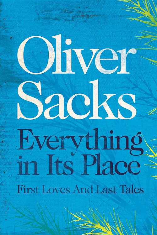 Cover Art for 9781529089462, Everything in Its Place by Oliver Sacks