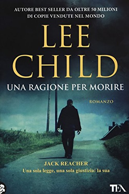 Cover Art for 9788850240623, Una ragione per morire by Lee Child