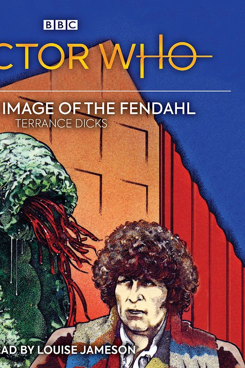Cover Art for 9781787538016, Doctor Who and the Image of the Fendahl: 4th Doctor Novelisation by Terrance Dicks
