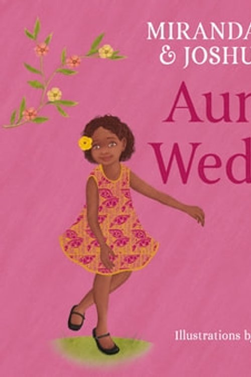 Cover Art for 9781761060045, Aunty's Wedding by Emma Woolley, Miranda Tapsell, Joshua Tyler, Samantha Campbell