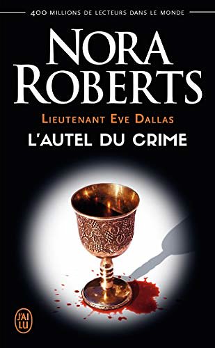 Cover Art for 9782290214510, Lieutenant Eve Dallas, Tome 27 : L'autel du crime by Nora Roberts