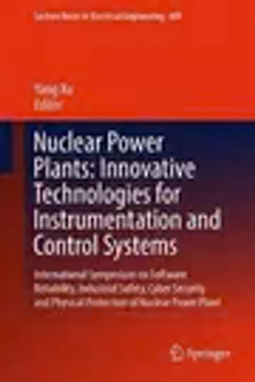 Cover Art for 9789811033605, Nuclear Power Plants: Innovative Technologies for Instrumentation and Control Systems: International Symposium on Software Reliability, Industrial ... (Lecture Notes in Electrical Engineering) by Unknown