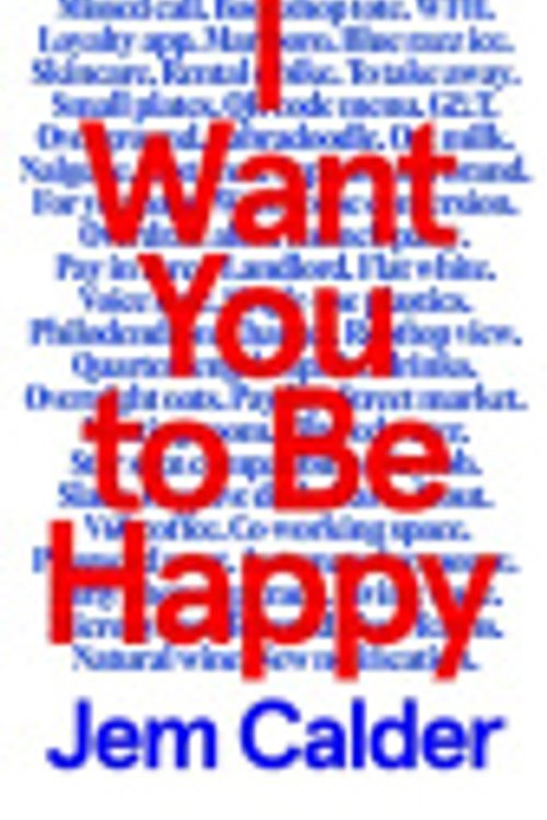 Cover Art for 9780571387458, I Want You to be Happy: 'I couldn't stop reading.' Sally Rooney by Jem Calder