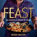 Cover Art for 9781760988654, Feast: 100 generous recipes to share by Miguel Maestre