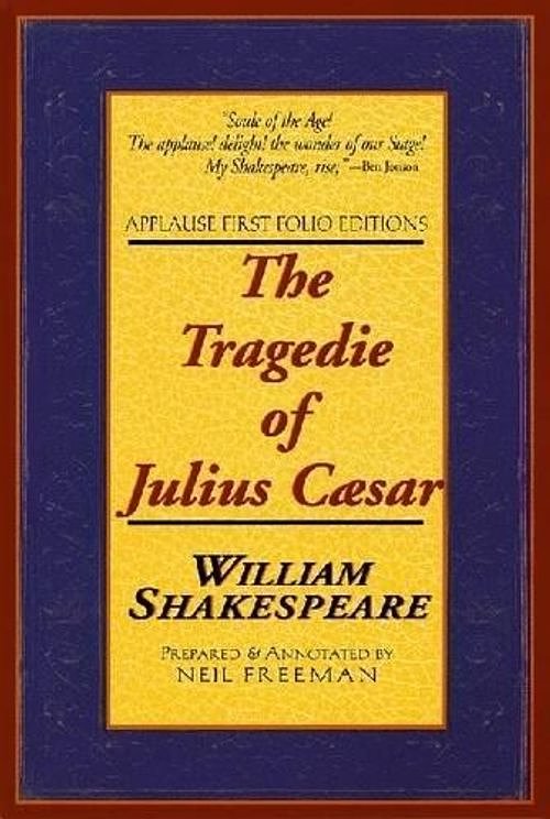 The Tragedie of Julius Caesar: Applause First Folio Editions (Applause Shakespeare Library Folio Texts)