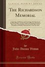 Cover Art for 9780282556259, The Richardson Memorial: Comprising a Full History and Genealogy of the Posterity of the Three Brothers, Ezekiel, Samuel, and Thomas Richardson, Who ... of Woburn, Massachusetts, in the Year 1641 by John Adams Vinton