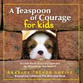 Cover Art for 9781741662795, A Teaspoon of Courage for Kids by Bradley Trevor Greive