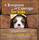 Cover Art for 9781741662795, A Teaspoon of Courage for Kids by Bradley Trevor Greive