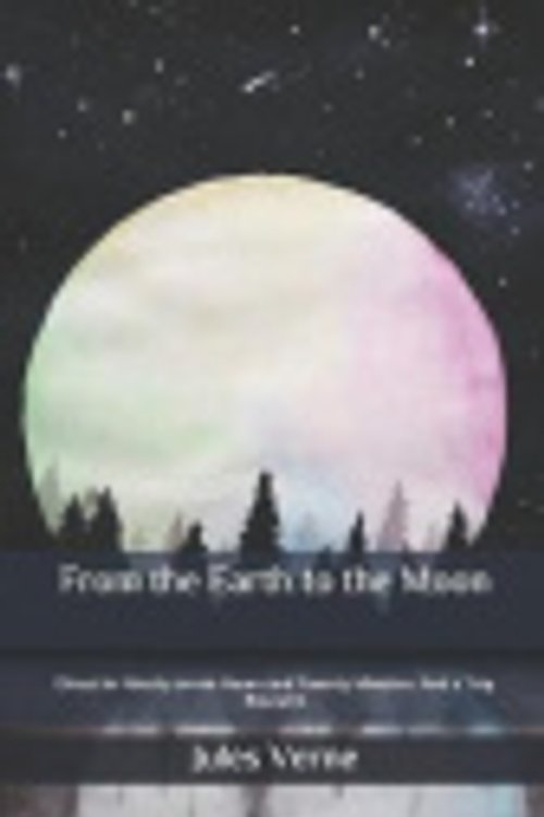 Cover Art for 9798634171234, From the Earth to the Moon by Jules Verne