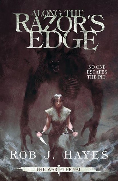 Cover Art for 9780957666849, Along the Razor's Edge (The War Eternal) by Rob J. Hayes