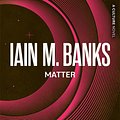 Cover Art for 9781405503990, Matter by Iain M. Banks