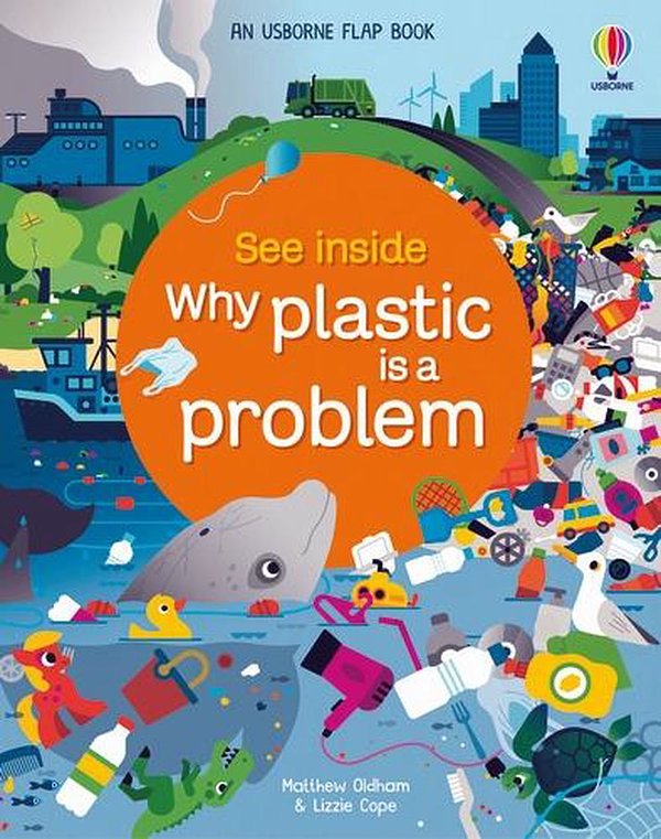 Cover Art for 9781474986144, See Inside Why Plastic is a Problem by Matthew Oldham, Lizzie Cope