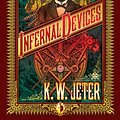 Cover Art for 9781455848508, Infernal Devices by K. W. Jeter